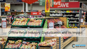 DIGITALIZATION  AND  ITS IMPACT: OFFLINE RETAIL INDUSTRY